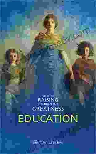 Education (The Art Of Raising Children For Greatness)