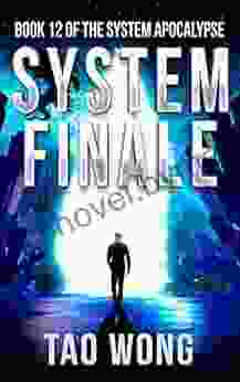 System Finale: An Apocalyptic Space Opera LitRPG (The System Apocalypse 12)