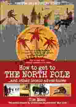 How to Get to the North Pole: and Other Iconic Adventures