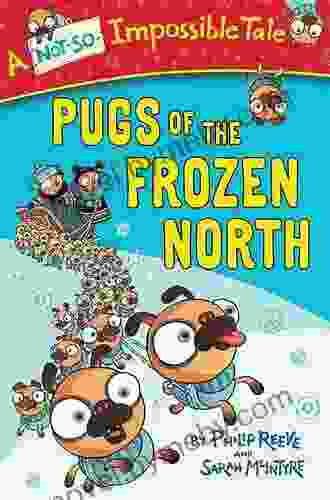 Pugs of the Frozen North (A Not So Impossible Tale)