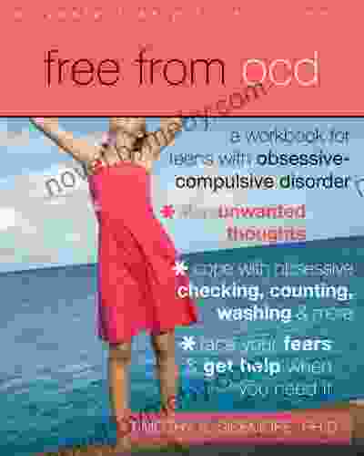 Free from OCD: A Workbook for Teens with Obsessive Compulsive Disorder