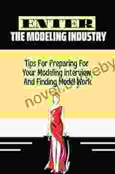 Enter The Modeling Industry: Tips For Preparing For Your Modeling Interview And Finding Model Work