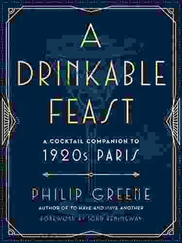 A Drinkable Feast: A Cocktail Companion To 1920s Paris