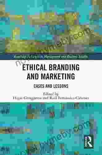 Ethical Branding And Marketing: Cases And Lessons (Routledge Advances In Management And Business Studies 82)