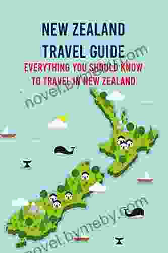 New Zealand Travel Guide: Everything You Should Know To Travel In New Zealand