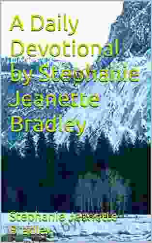 A Daily Devotional by Stephanie Jeanette Bradley