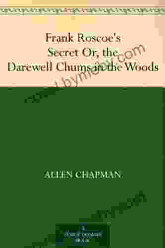 Frank Roscoe S Secret Or The Darewell Chums In The Woods