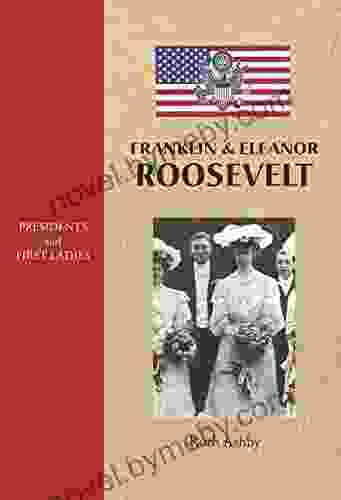 Franklin Eleanor Roosevelt (Presidents And First Ladies 6)