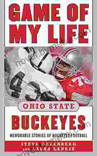 Game Of My Life Ohio State Buckeyes: Memorable Stories Of Buckeye Football