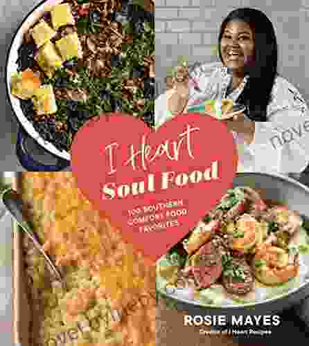 I Heart Soul Food: 100 Southern Comfort Food Favorites