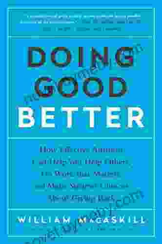 Doing Good Better: How Effective Altruism Can Help You Make A Difference