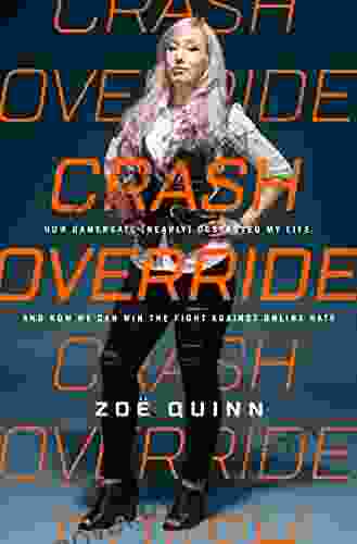 Crash Override: How Gamergate (Nearly) Destroyed My Life And How We Can Win The Fight Against Online Hate