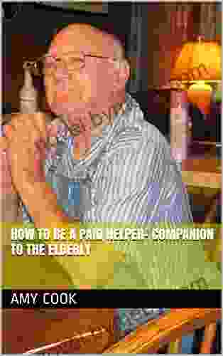 How To Be a Paid Helper Companion To The Elderly