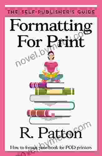 Formatting For Print: How To Format Your For POD Printers (The Self Publisher S Guide 1)