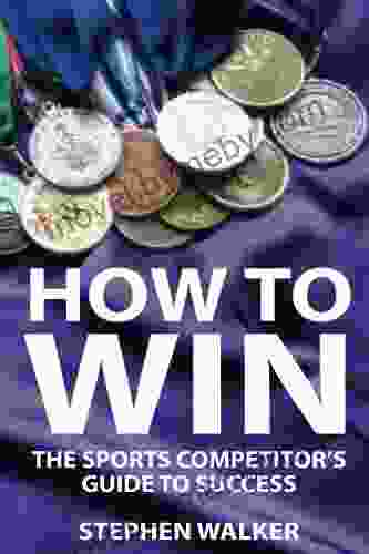 How To Win The Sports Competitors Guide To Success