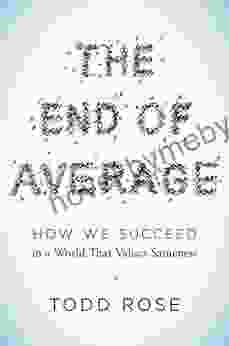 The End Of Average: How We Succeed In A World That Values Sameness