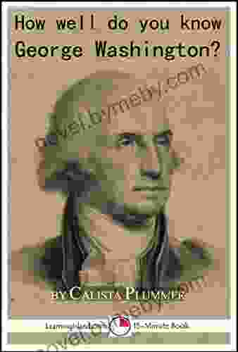 How Well Do You Know George Washington?: A 15 Minute (15 Minute Books)