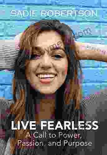 Live Fearless: A Call to Power Passion and Purpose