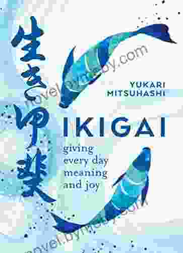 Ikigai: Giving Every Day Meaning And Joy