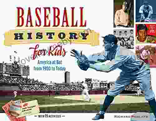 Baseball History For Kids: America At Bat From 1900 To Today With 19 Activities (For Kids 53)