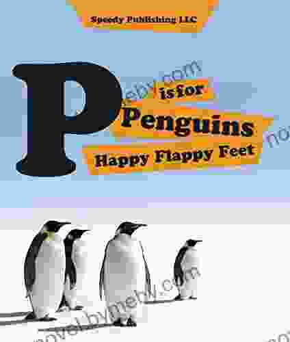 P Is For Penguins Happy Flappy Feet: Penguins Childrens