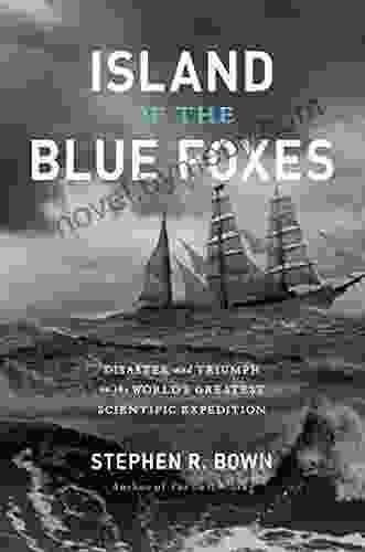 Island of the Blue Foxes: Disaster and Triumph on the World s Greatest Scientific Expedition (A Merloyd Lawrence Book)