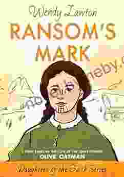 Ransom S Mark: A Story Based On The Life Of The Young Pioneer Olive Oatman (Daughters Of The Faith 4)