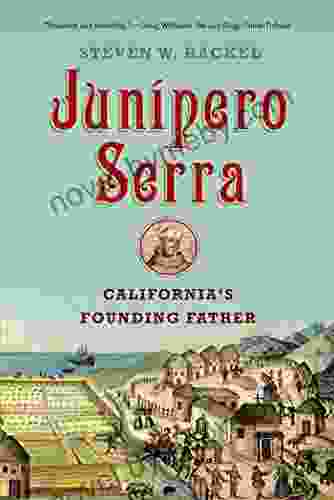 Junipero Serra: California S Founding Father