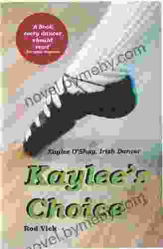 Kaylee s Choice (The Kaylee O Shay Irish Dancer 1)