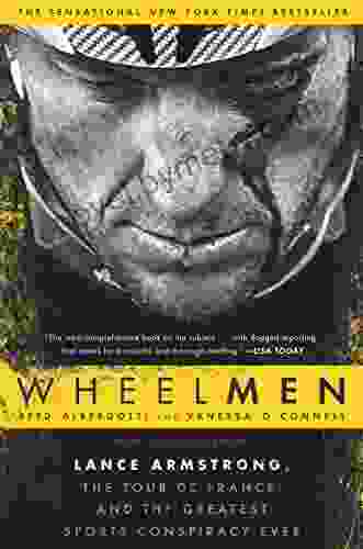 Wheelmen: Lance Armstrong The Tour De France And The Greatest Sports Conspiracy Ever