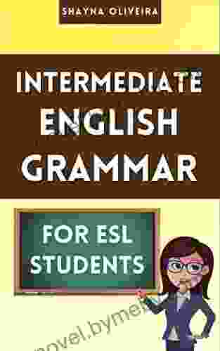 Intermediate English Grammar for ESL Students: Learn essential English grammar to improve your fluency