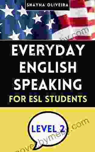 Everyday English Speaking Course for ESL Students Level 2: Learn To Talk More Like A Native English Speaker