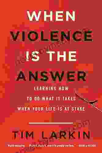 When Violence Is The Answer: Learning How To Do What It Takes When Your Life Is At Stake