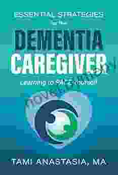 Essential Strategies For The Dementia Caregiver: Learning To PACE Yourself