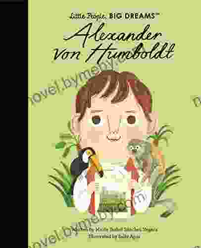 Alexander Von Humboldt (Little People BIG DREAMS)