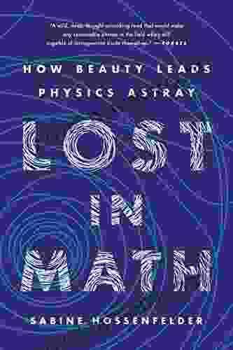 Lost In Math: How Beauty Leads Physics Astray