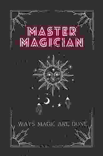 Master Magician: Ways Magic Are Done