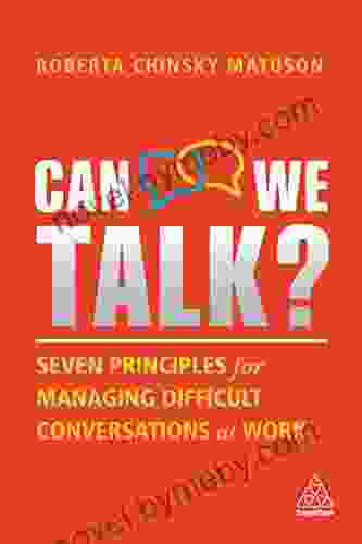 Can We Talk?: Seven Principles For Managing Difficult Conversations At Work