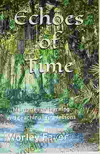 Echoes Of Time: Memories Of Learning And Teaching Life S Lessons (The Palm Valley 2)