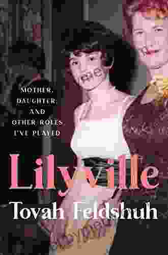 Lilyville: Mother Daughter And Other Roles I Ve Played