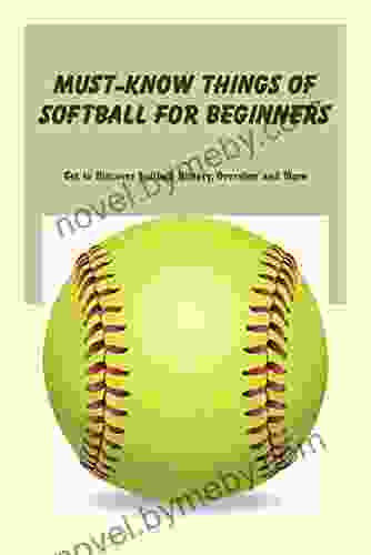 Must Know Things Of Softball For Beginners: Get To Discover Softball History Overview And More