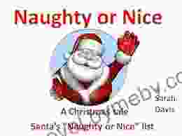 Naughty Or Nice A Christmas Tale For Infants 1 5yrs Who Goes Onto Santa S List? (Tales 4 Tots 1)