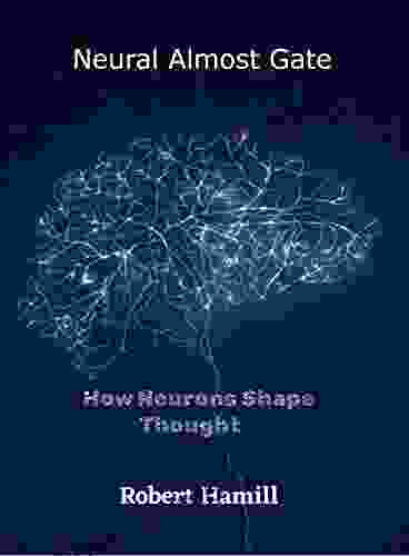 Neural Almost Gate How Neurons Shape Thought