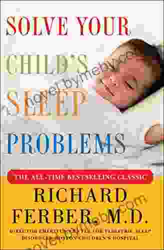 Solve Your Child S Sleep Problems: Revised Edition: New Revised And Expanded Edition