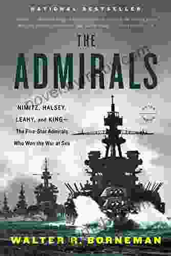 The Admirals: Nimitz Halsey Leahy and King The Five Star Admirals Who Won the War at Sea