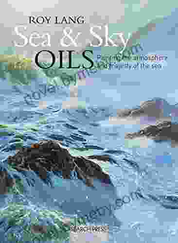 Sea Sky In Oils: Painting The Atmosphere And Majesty Of The Sea (Search Press Classics)