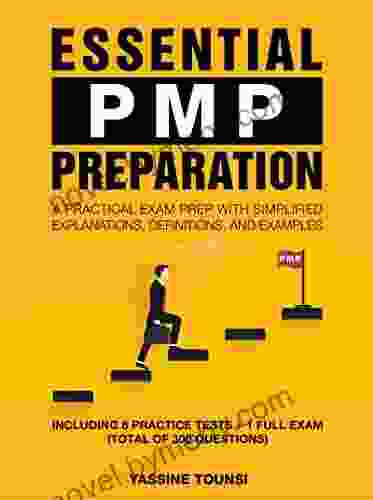 Essential PMP Preparation: A Practical Exam Prep with Simplified explanations definitions and examples Aligned with PMBOK 7th Edition and the Agile Practice Guide