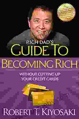 Rich Dad S Guide To Becoming Rich Without Cutting Up Your Credit Cards: Turn Bad Debt Into Good Debt