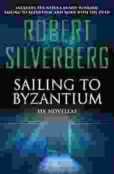 Sailing to Byzantium: Six Novellas