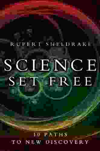 Science Set Free: 10 Paths to New Discovery